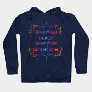 Great Things Never Come from Comfort Zone Design Hoodie